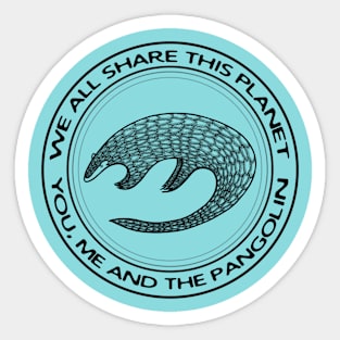 Pangolin - We All Share This Planet - meaningful animal design Sticker